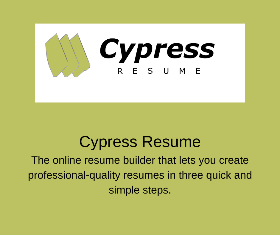 Cypress Resume. The online resume builder that lets you create professional-quality resumes in three quick and simple steps.